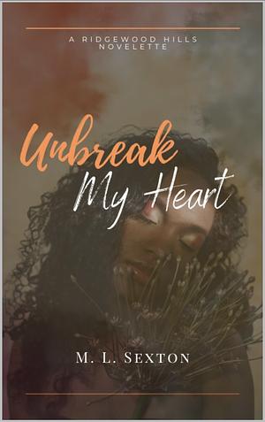Unbreak My Heart: A Ridgewood Hills Novelette (F/F) by M L Sexton