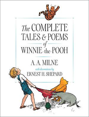 The Complete Tales and Poems of Winnie-the-Pooh by A.A. Milne