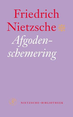 Afgodenschemering by Friedrich Nietzsche