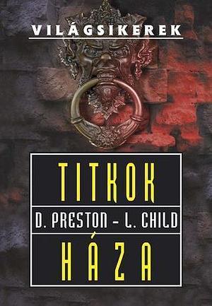 Titkok háza by Douglas Preston, Gyöngyi Gieler, Lincoln Child