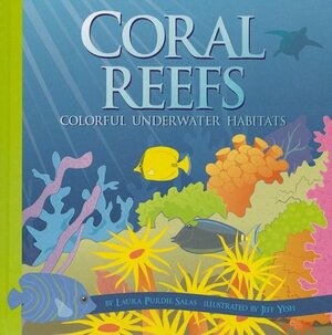 Coral Reefs: Colorful Underwater Habitats by Laura Purdie Salas