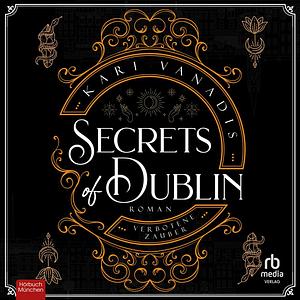 Secrets of Dublin: Verbotene Zauber by Kari Vanadis