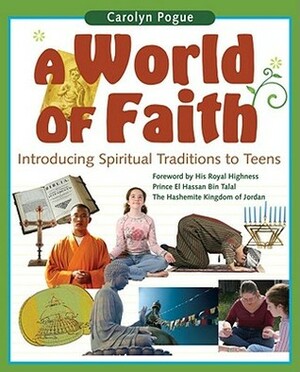 A World of Faith: Introducing Spiritual Traditions to Teens by Carolyn Pogue