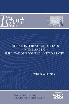 China's Interests and Goals in the Arctic: Implications for the United States by Elizabeth Wishnick