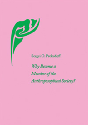 Why Become a Member of the Anthroposophical Society? by Sergei O. Prokofieff