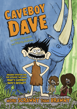 Caveboy Dave 1: More Scrawny Than Brawny by Aaron Reynolds, Phil McAndrew