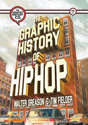 The Graphic History of Hip Hop by Walter Greason