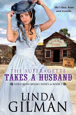 The Suffragette Takes A Husband by Linda Gilman