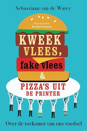 Kweekvlees, fake vlees &amp; pizza's uit de printer: Over de toekomst van ons voedsel by Sebastiaan van de Water