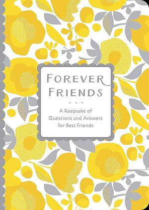 Forever Friends: A Keepsake of Questions and Answers for Best Friends by Editors of Chartwell Books