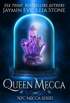 Queen Mecca by Jaymin Eve, Leia Stone