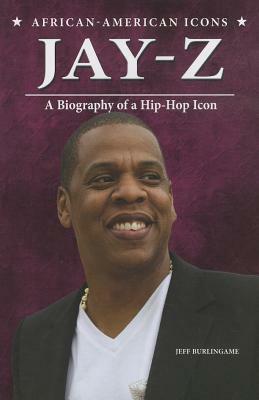 Jay-Z: A Biography of a Hip-Hop Icon by Jeff Burlingame