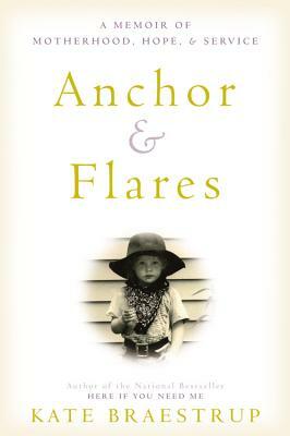 Anchor and Flares: A Memoir of Motherhood, Hope, and Service by Kate Braestrup