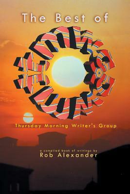 The Best of Tmwg: Thursday Morning Writer's Group by Rob Alexander