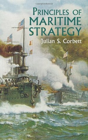 Principles of Maritime Strategy by Julian Stafford Corbett