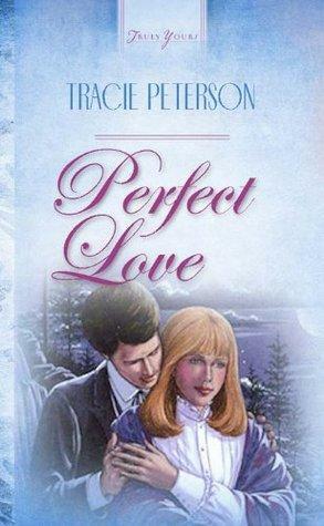 Perfect Love by Janelle Jamison, Tracie Peterson