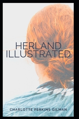 Herland Illustrated by Charlotte Perkins Gilman