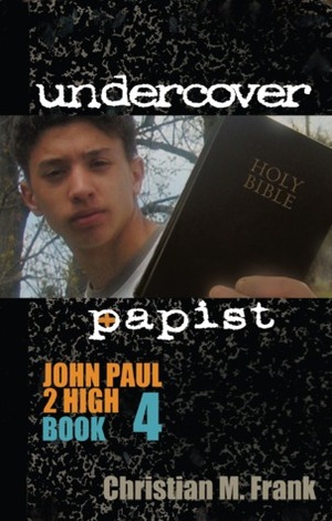 Undercover Papist by Christian M. Frank