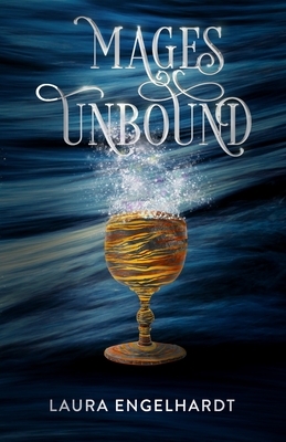 Mages Unbound: Book 2 of the Fifth Mage War by Laura Engelhardt