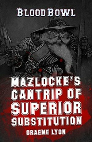 Mazlocke's Cantrip of Superior Substitution by Graeme Lyon