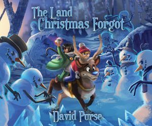 The Land Christmas Forgot by David Purse
