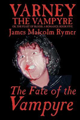 The Fate of the Vampyre by James Malcolm Rymer, Fiction, Horror, Occult & Supernatural by James Malcolm Rymer