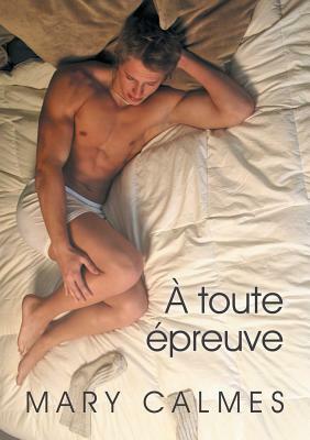 A toute épreuve by Mary Calmes