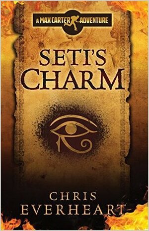 Seti's Charm: A Max Carter Adventure by Chris Everheart