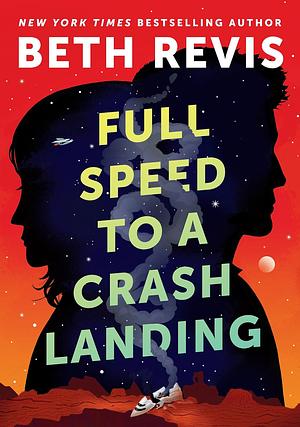 Full Speed to a Crash Landing by Beth Revis