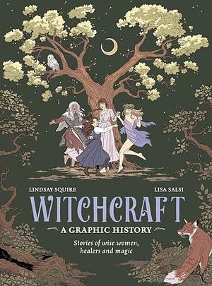 Witchcraft: A Graphic History: Stories of Wise Women, Healers and Magic by Lindsay Squire