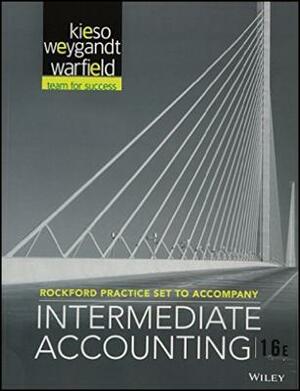 Intermediate Accounting, Rockford Practice Set by Terry D. Warfield, Donald E. Kieso, Jerry J. Weygandt