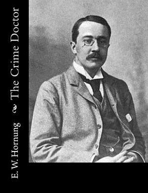 The Crime Doctor by E. W. Hornung