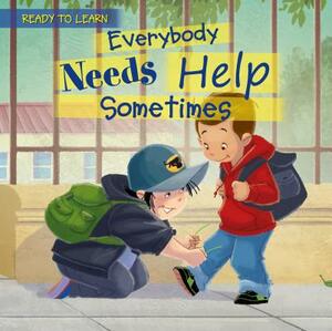 Everybody Needs Help Sometimes by Jennifer Moore-Mallinos