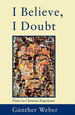 I Believe, I Doubt by Gunther Weber