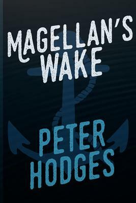 Magellans Wake by Peter Hodges