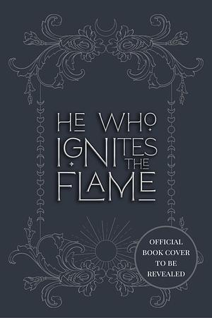 He Who Ignites the Flame by Luna Laurier, Luna Laurier