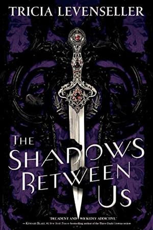 The Shadows Between Us  by Tricia Levenseller