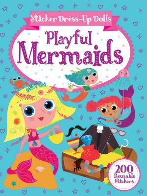 Sticker Dress-Up Dolls Playful Mermaids: 200 Reusable Stickers! by Arthur Over