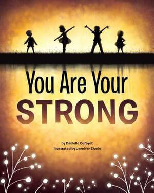 You Are Your Strong by Danielle Dufayet