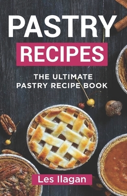 The Ultimate PASTRY RECIPE Book by Les Ilagan