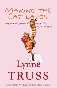 Making the Cat Laugh by Lynne Truss