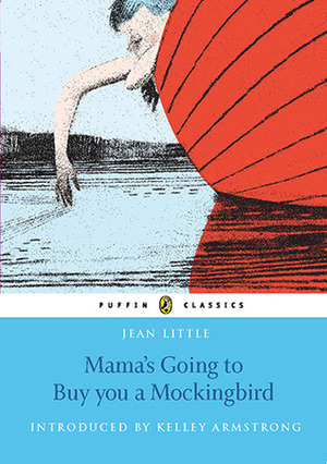 Mama's Going To Buy You a Mockingbird: Puffin Classics Edition by Jean Little