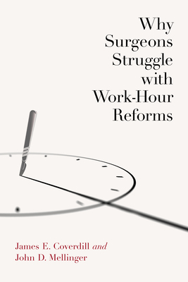 Why Surgeons Struggle with Work-Hour Reforms by James E. Coverdill, John D. Mellinger