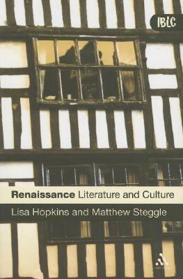 Renaissance Literature and Culture by Lisa Hopkins, Matthew Steggle