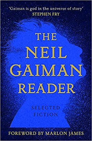 The Neil Gaiman Reader: Selected Fiction by Neil Gaiman