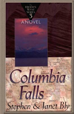 Columbia Falls by Janet Chester Bly, Stephen Bly