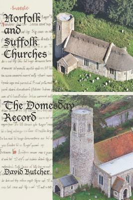 Norfolk and Suffolk Churches: The Domesday Record by David Butcher