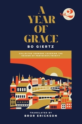 A Year of Grace, Volume 2: Collected Sermons Covering the Season of Pentecost/Trinity by Bo Giertz