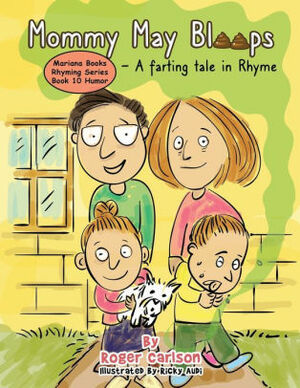 Mommy May Bloops - A Farting Tale in Rhyme by Roger Carlson