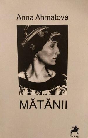 Mătănii by Anna Akhmatova, Anna Akhmatova